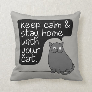 Keep Calm & Stay Home With Your Cat Cushion
