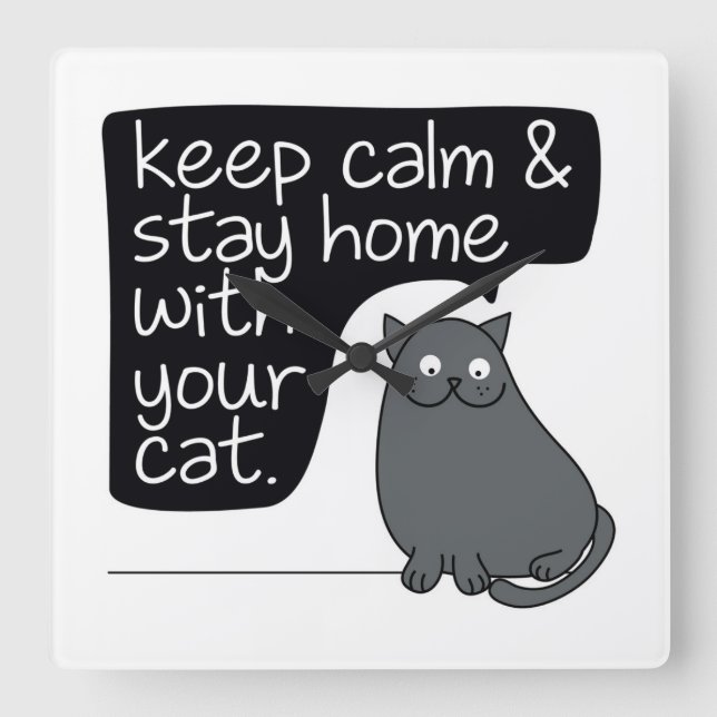 Keep Calm & Stay Home With Your Cat Square Wall Clock (Front)