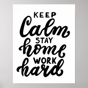 Keep Calm Stay Home Work Hard Poster