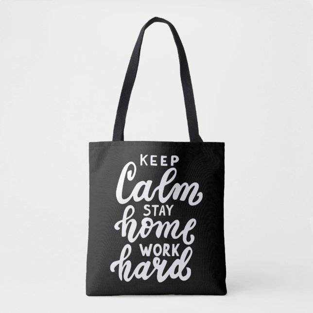 Keep Calm Stay Home Work Hard Tote Bag (Front)