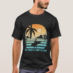 Keep Calm Surf All Day Retro Sunset Surfing Beach T-Shirt