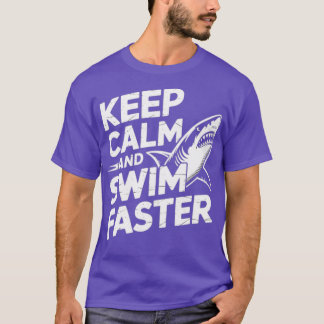Keep Calm Swim Faster Shark T-Shirt