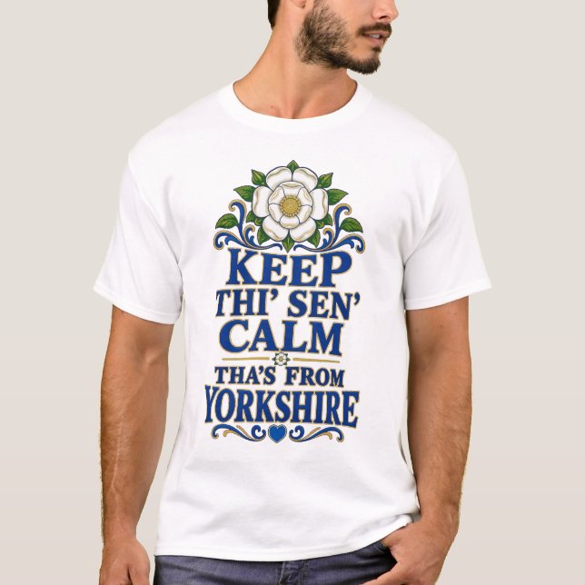 Keep Calm, Tha’s Yorkshire! T-Shirt (Front)