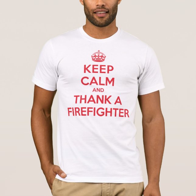 Keep Calm Thank Firefighter T-Shirt (Front)