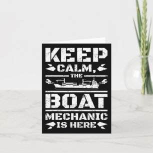 Keep Calm The Boat Mechanic Is Here Card
