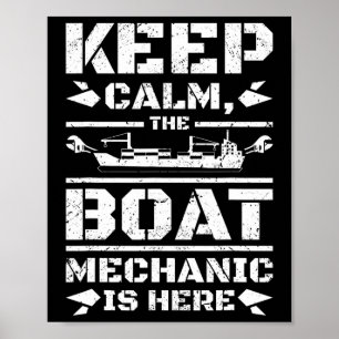 Keep Calm The Boat Mechanic Is Here Poster