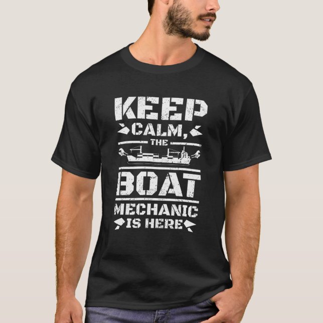 Keep Calm The Boat Mechanic Is Here T-Shirt (Front)