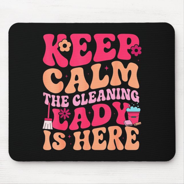Keep calm the cleaning lady is here  mouse pad (Front)
