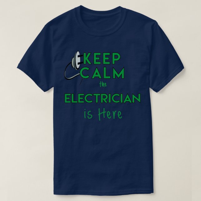 Keep Calm the Electrician is here 1  T-Shirt (Design Front)