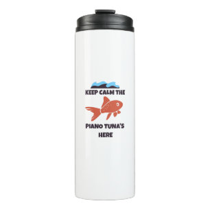 Keep calm the piano tuna's here thermal tumbler