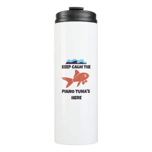 Keep calm the piano tuna's here thermal tumbler (Front)