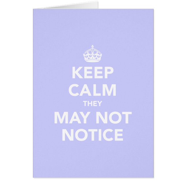Keep Calm They May Not Notice (Front)