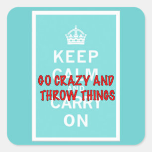 Keep Calm, Throw Things Square Sticker