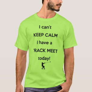 Keep Calm Track Meet Shirt! Hammer Throw Shirt