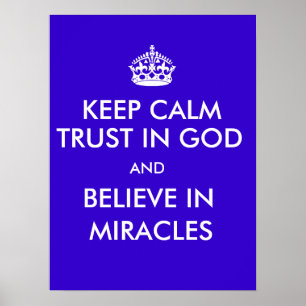 Keep Calm Trust in God Believe in Miracles Poster