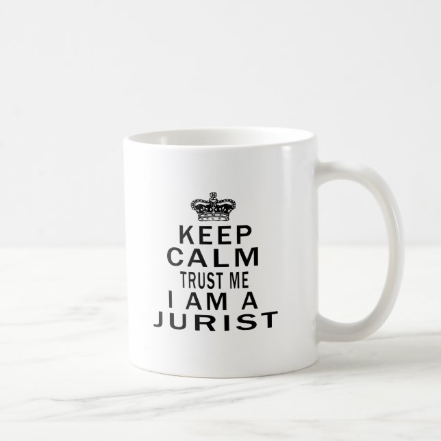Keep Calm Trust Me I Am A Jurist Coffee Mug (Right)