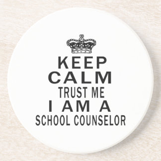 Keep Calm Trust Me I Am A school counsellor Coaster