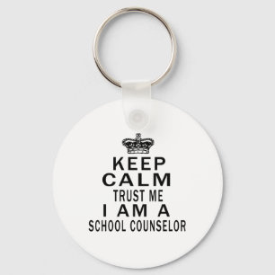 Keep Calm Trust Me I Am A school counsellor Key Ring