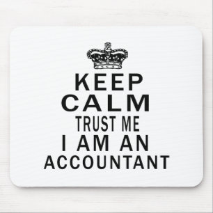 Keep Calm Trust Me I Am An Accountant Mouse Pad