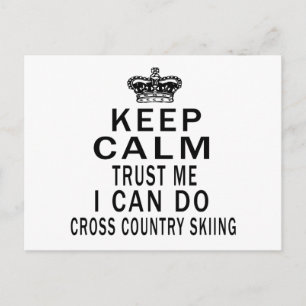 Keep Calm Trust Me I Can Do Cross Country Skiing Postcard