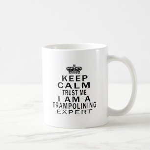 Keep calm trust me I'm a Trampolining expert Coffee Mug