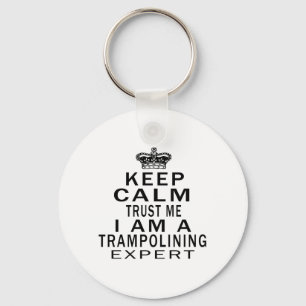 Keep calm trust me I'm a Trampolining expert Key Ring