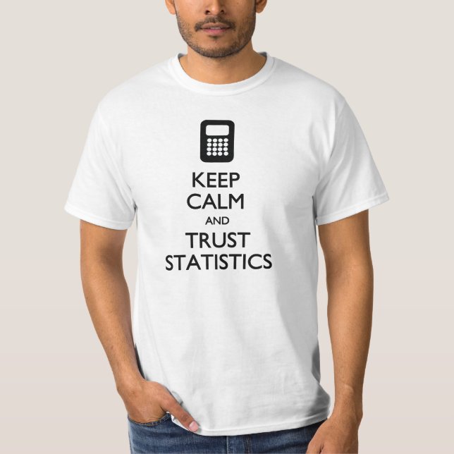 Keep Calm Trust Statistics Big Data T-shirt (Front)