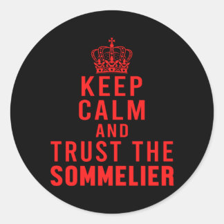 Keep Calm Trust The Sommelier Red Wine Winery Gift Classic Round Sticker