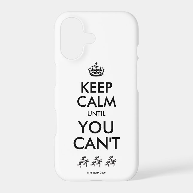 Keep Calm Until You Can't - A MisterP Case (Back)