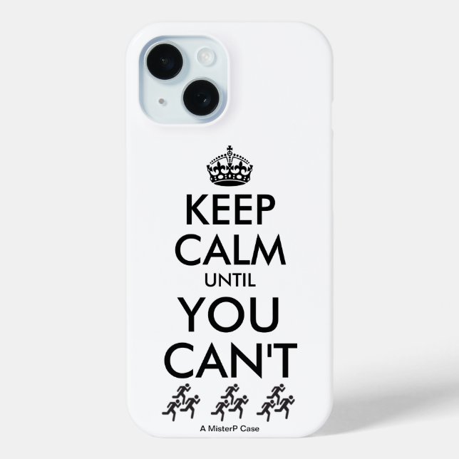 Keep Calm Until You Can't - A MisterP Case (Back)