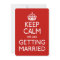 Keep Calm We Are Getting Married - Wedding