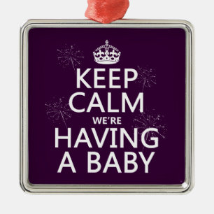 Keep Calm We're Having A Baby (in any colour) Metal Ornament