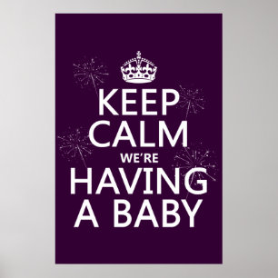 Keep Calm We're Having A Baby (in any colour) Poster