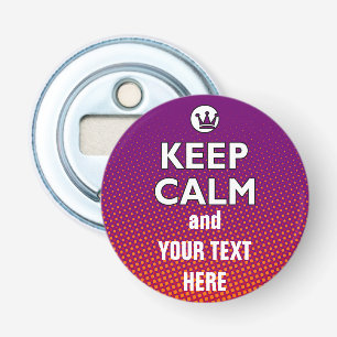 KEEP CALM white + your background image Bottle Opener