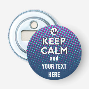 KEEP CALM white + your background image Bottle Opener