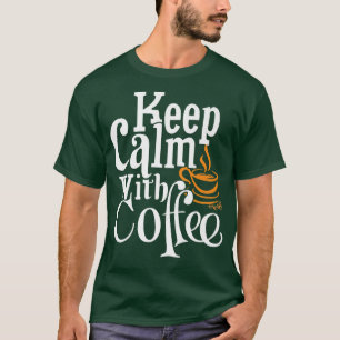 Keep Calm With Coffee Funny Premium  T-Shirt