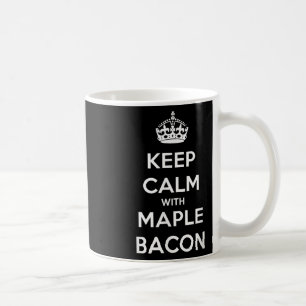Keep Calm With Maple Bacon Cute Coffee Mug