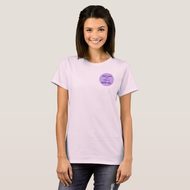 Keep Calm with What Makes a NerdGirl T-Shirt (Front Full)