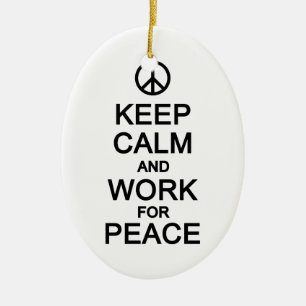 Keep Calm & Work For Peace ornament, customise Ceramic Ornament