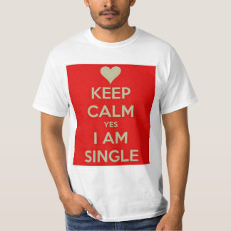 Keep Calm, Yes, I'm single! T-Shirt