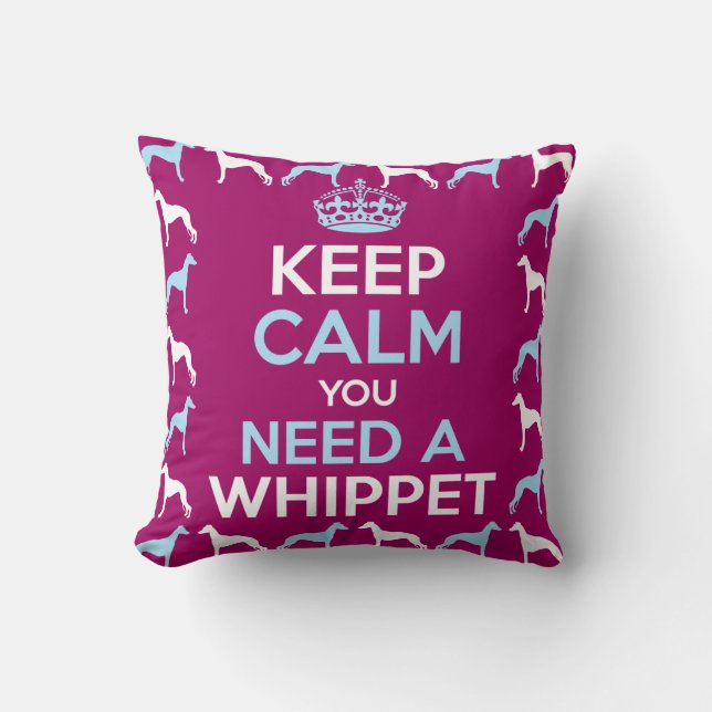 Keep Calm you Need a Whippet Cushion (Front)