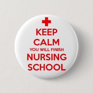 Keep Calm You Will Finish Nursing School Button