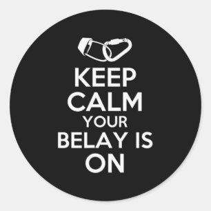 Keep Calm Your Belay Is On Cute Fun Rock Climbing Classic Round Sticker