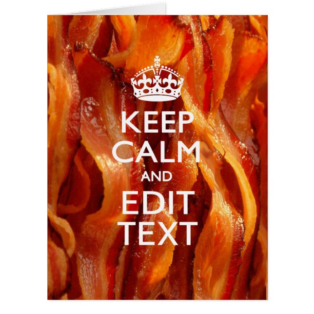 Keep Calm Your Text on Sizzling Bacon (Front)