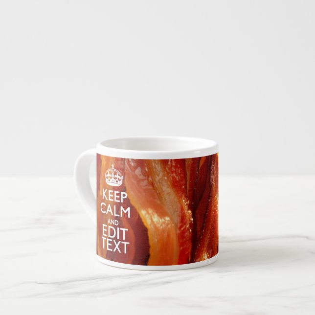 Keep Calm Your Text on Sizzling Bacon Espresso Cup (Front Left)