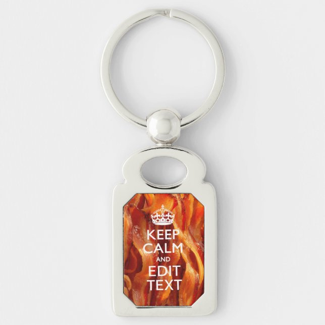 Keep Calm Your Text on Sizzling Bacon Key Ring (Front)