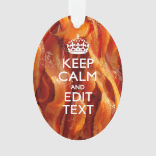 Keep Calm Your Text on Sizzling Bacon Ornament