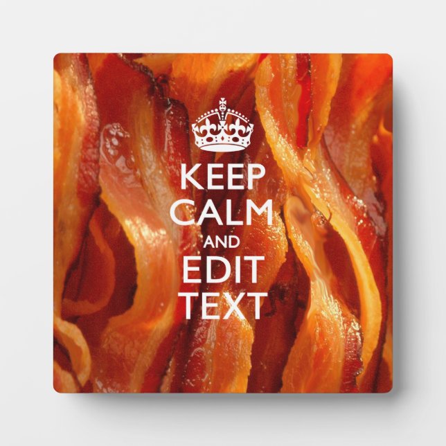 Keep Calm Your Text on Sizzling Bacon Plaque (Front)