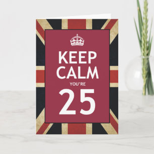Keep Calm You're 25 Card