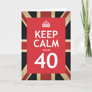 Keep Calm You're 40 Card